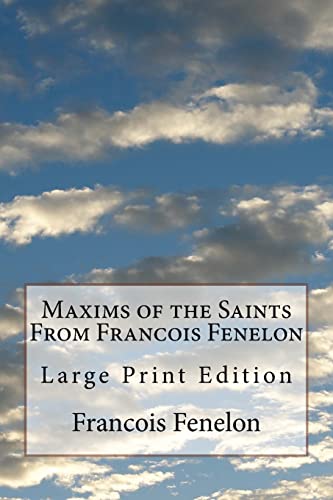 9781719070850: Maxims of the Saints From Francois Fenelon: Large Print Edition