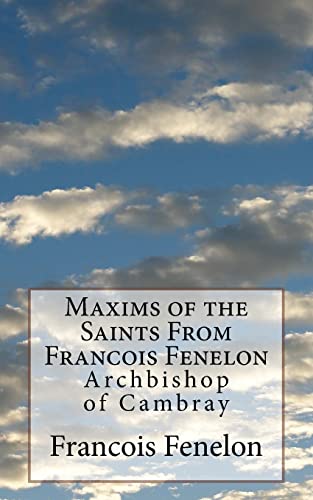 Beispielbild fr Maxims of the Saints From Francois Fenelon: Archbishop of Cambray zum Verkauf von Save With Sam