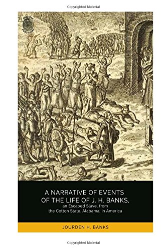9781719080286: A Narrative of Events of the Life of J. H. Banks, an Escaped Slave, from the Cotton State, Alabama, in America