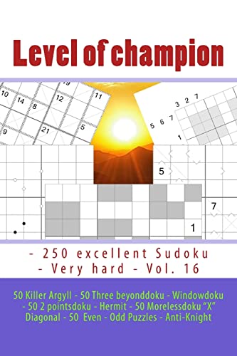 Stock-Bild f�r Level of champion - 250 excellent Sudoku - Very hard - Vol. 16: 50 Killer Argyll - 50 Three beyonddoku - Windowdoku - 50 2 pointsdoku - Hermit - 50 ... for you. (PITSTOP GOLD SERIES, Band 16)