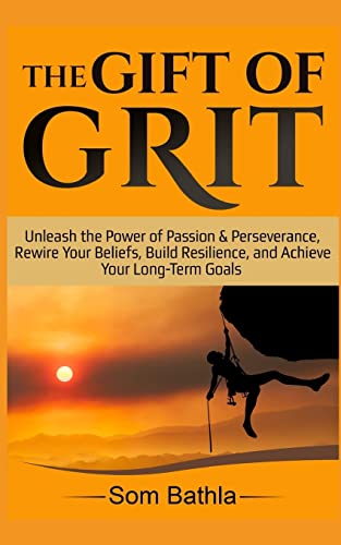 Beispielbild fr The Gift of Grit: Unleash the Power of Passion Perseverance, Rewire Your Beliefs, Build Resilience, and Achieve Your Long-term Goals zum Verkauf von New Legacy Books