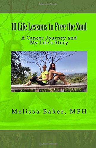 Stock image for 10 Life Lessons to Free the Soul: A Cancer Journey and My Life's Story for sale by Revaluation Books