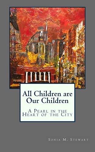 Stock image for All Children are Our Children: A Pearl in the Heart of the City for sale by SecondSale