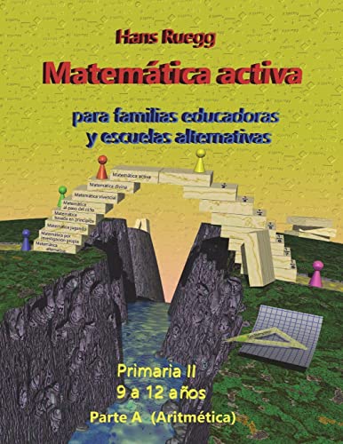 Beispielbild fr Matemtica Activa para familias educadoras y escuelas alternativas: Primaria II (9 a 12 aos) Parte A (Aritmtica) (Spanish Edition) zum Verkauf von Big River Books