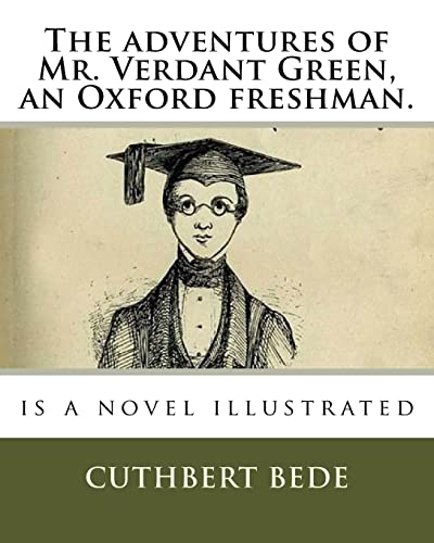 9781719090926: The adventures of Mr. Verdant Green, an Oxford freshman.: is a novel illustrated