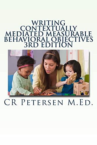 Stock image for Writing Contextually Mediated Measurable Behavioral Objectives: Written primarily for: Special Education Teachers and Professionals in the Mental Health and Developmental Disabilities Fields for sale by Lucky's Textbooks