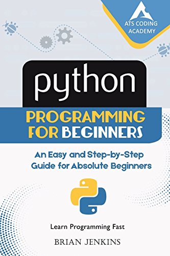 Immagine dell'editore per Python : Python Programming for Beginners: An Easy and Step-by-Step Guide for Absolute Beginners (Learn Programming Fast) venduto da AwesomeBooks