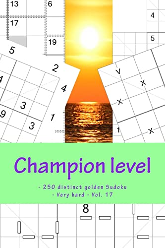 Stock image for Champion level - 250 distinct golden Sudoku - Very hard - Vol. 17: 50 Killer Anti-Knight - 50 - 4 Towers "X" Diagonal - 50 Skyscraper - Anti-Diagonal . great sudoku for you. (PITSTOP GOLD SERIES) for sale by Lucky's Textbooks