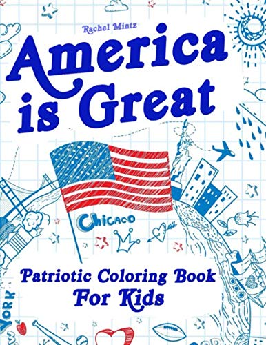9781719122207: America is Great - Patriotic Coloring Book For Kids: Proud of the USA! Color 50 large Pages of United States Symbols and Icons - Independence Day (4th of July) - for Ages 4-8