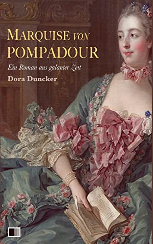 Beispielbild fr Marquise von Pompadour: Ein Roman aus galanter Zeit (German Edition) zum Verkauf von Ammareal