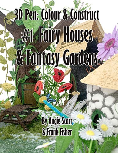 9781719135481: 3D pen: Colour & Construct #1 Fairy Houses & Fantasy Gardens