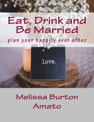 Stock image for Eat, Drink and Be Married: plan your happily ever after today with this extensive wedding planner for sale by Revaluation Books