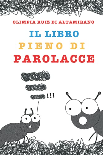 9781719164474: Il libro pieno di parolacce: Solo per bambini che ne conoscono almeno una e genitori che non vorrebbero mai sentirle... (Libri interattivi)