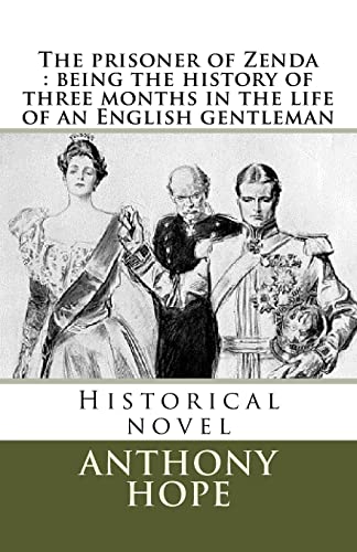 Beispielbild fr The prisoner of Zenda: being the history of three months in the life of an English gentleman: Historical novel zum Verkauf von ThriftBooks-Atlanta