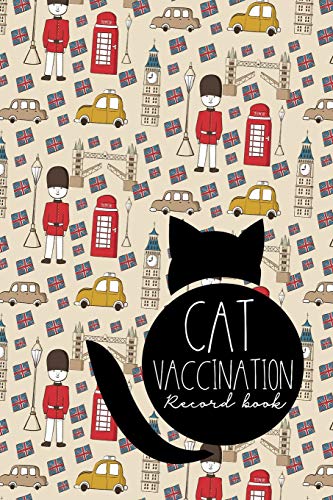 Stock image for Cat Vaccination Record Book: Cat Vaccine Record, Vaccine Data Logger, Vaccination Record Template, Vaccine Book Record, Cute London Cover for sale by ThriftBooks-Atlanta
