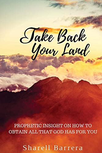 Stock image for Take Back Your Land: Prophetic Insight on How to Obtain All That Belongs to You for sale by ThriftBooks-Atlanta