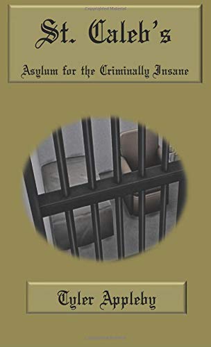 Stock image for St. Caleb's: Asylum for the Criminally Insane for sale by Revaluation Books
