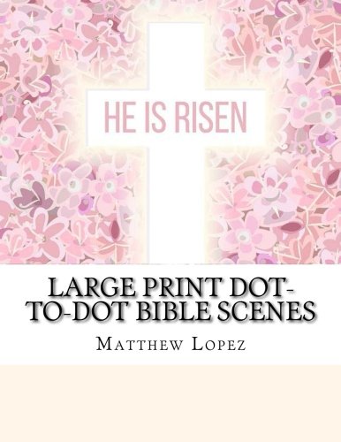 9781719201933: Large Print Dot-to-Dot Bible Scenes (Easy To Read Adult Dot to Dot Books)