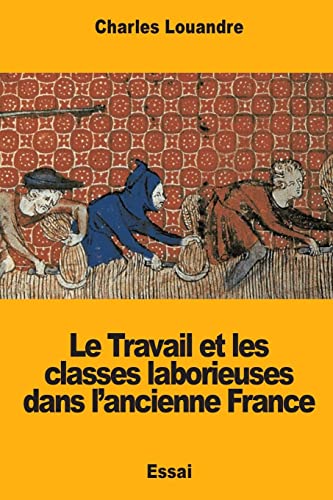 9781719208079: Le Travail et les classes laborieuses dans l?ancienne France