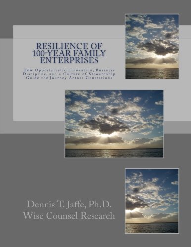 Stock image for Resilience of 100-Year Family Enterprises: How Opportunistic Innovation, Business Discipline, and a Culture of Stewardship Guide the Journey Across Generations for sale by Ergodebooks