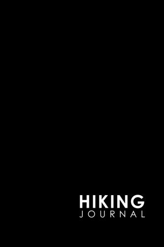 Stock image for Hiking Journal: Hike Log, Hiking Log Book, Hiking Guide, Trail Log, Minimalist Black Cover for sale by ThriftBooks-Atlanta