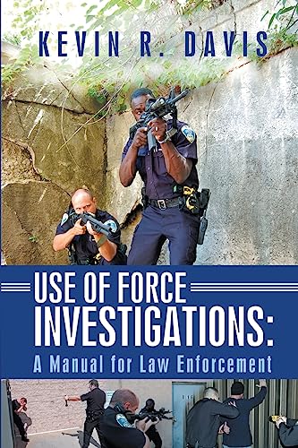 9781719228152: Use of Force Investigations: A Manual for Law Enforcement