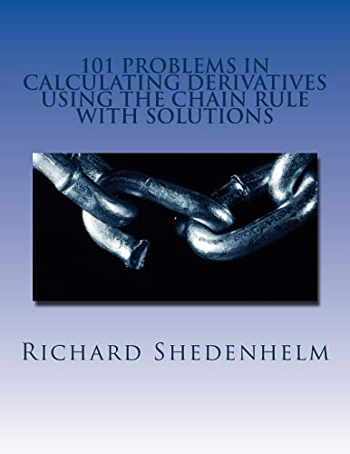 9781719228855: 101 Problems in Calculating Derivatives Using the Chain Rule with Solutions (Calculus Student Resources)