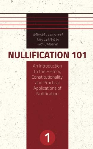 Beispielbild fr Nullification 101: An Introduction to the History, Constitutionality, and Practical Applications of Nullification zum Verkauf von SecondSale