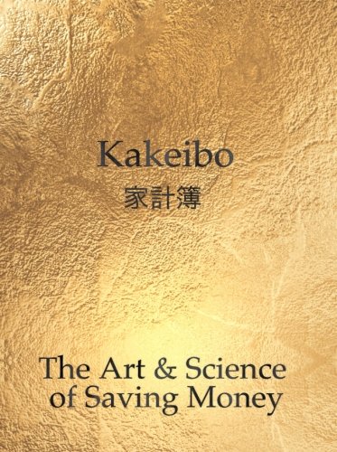 Beispielbild fr Kakeibo - the Art and Science of Saving Money : Household Budgeting and Finances Notebook with Text in Black on Shimmering Gold Cover, Essential Tool for Money-Savvy People; Easy to Use, Helps You Save Efficiently zum Verkauf von Better World Books