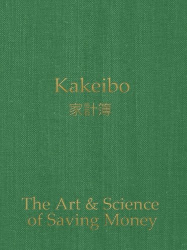 Stock image for Kakeibo - The Art and Science of Saving Money: Household budgeting and finances notebook with text in gold on antique green cover, essential tool for . easy to use, helps you save efficiently. for sale by SecondSale