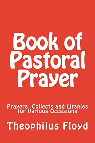 9781719254489: Book of Pastoral Prayer: Prayers, Collects and Litanies for Various Occasions