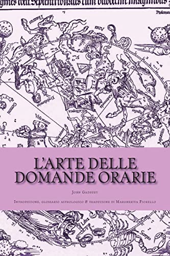 Stock image for L'arte delle domande orarie: Introduzione, glossario astrologico & traduzione di Margherita Fiorello (Italian Edition) for sale by Lucky's Textbooks