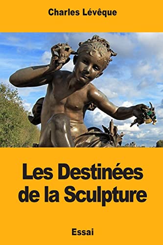 Imagen de archivo de Les Destines de la Sculpture (French Edition) a la venta por Lucky's Textbooks