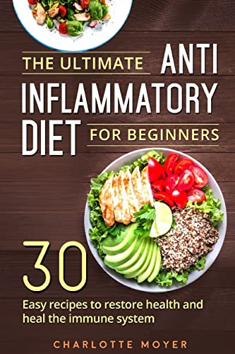 9781719272971: The Ultimate Anti Inflammatory Diet for Beginners: 30 Easy Recipes to Restore Health and Heal the Immune System