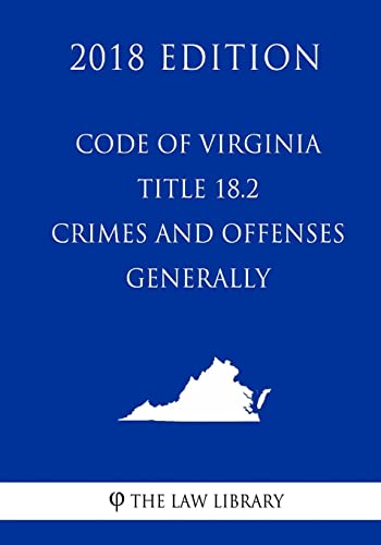 9781719298704: Code of Virginia - Title 18.2 - Crimes and Offenses Generally (2018 Edition)