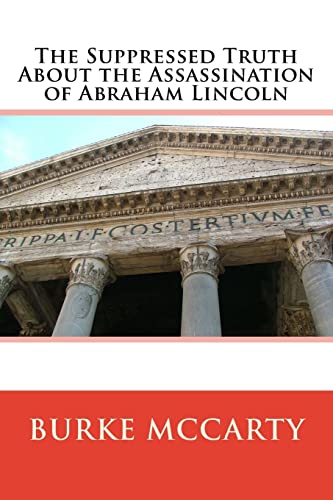 9781719300681: The Suppressed Truth About the Assassination of Abraham Lincoln
