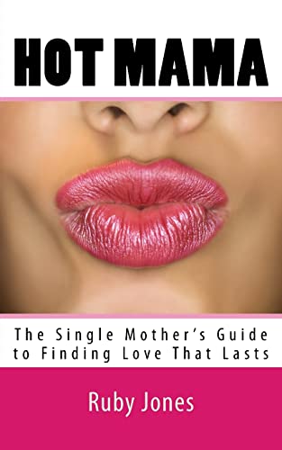 9781719334723: Hot Mama: The Single Mother's Guide to Finding Love That Lasts