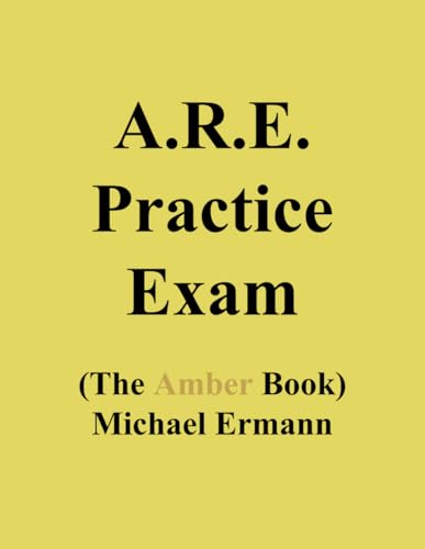 

A.R.E. Practice Exam (The Amber Book)