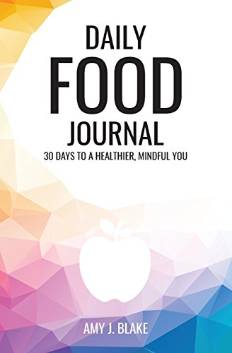 9781719346726: Daily Food Journal: 30 Days To A Healthier Mindful YOU - A Daily Food Journal For Men & Women, Food Journal Log, Diet Planner (Health & Wellness Food Diaries & Journals)