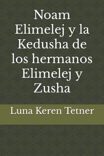 Imagen de archivo de Noam Elimelej y la Kedusha de los hermanos Elimelej y Zusha a la venta por Revaluation Books