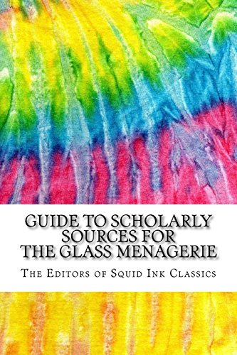 Stock image for Guide to Scholarly Sources for The Glass Menagerie: Includes Over 125 MLA Style Citations for Scholarly Secondary Sources, Peer-Reviewed Journal Articles and Critical Essays (Squid Ink Classics) for sale by -OnTimeBooks-