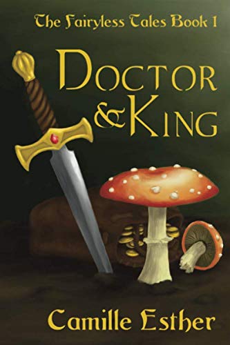 9781719364492: Doctor and King: A Sleeping Beauty Retelling (Fairyless Tales)