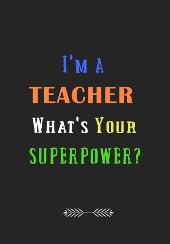 Stock image for I'm a Teacher What's your Superpower?: A Journal containing Popular Inspirational Quotes for sale by Revaluation Books