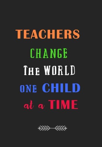Stock image for Teachers Change the World One Child at a Time: A Journal containing Popular Inspirational Quotes for sale by Revaluation Books