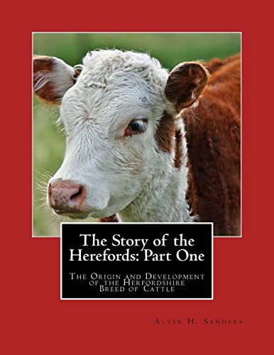 9781719380737: The Story of the Herefords: Part One: The Origin and Development of the Herfordshire Breed of Cattle