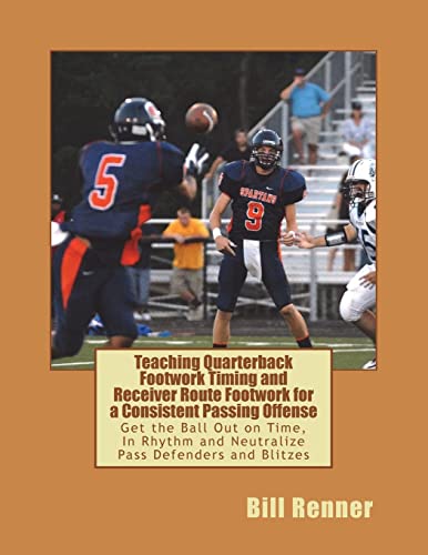 Beispielbild fr Teaching Quarterback Footwork Timing with Receiver Route Footwork for a Consistent Passing Offense: Get the Ball Out on Time, In Rhythm and Neutralize Pass Defenders and Blitzes zum Verkauf von Lucky's Textbooks