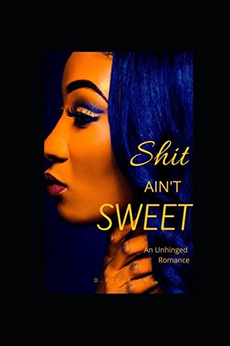 Stock image for Shit Ain't Sweet: An Unhinged Romance for sale by THE SAINT BOOKSTORE