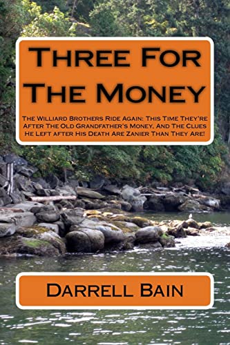 Beispielbild fr Three For The Money: The Williard Brothers Ride Again: This Time They're After The Old Grandfather's Money, And The Clues He Left after His Death Are Zanier Than They Are! zum Verkauf von THE SAINT BOOKSTORE