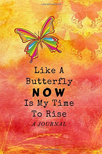Stock image for Like A Butterfly, Now Is My Time To Rise Journal: Inspirational lined notebook diary, 6 x 9in, 150 pages, happiness yellow & orange cover for sale by Revaluation Books