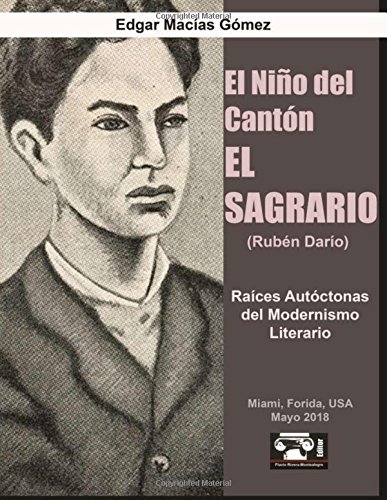 Imagen de archivo de El Nino del Canton El Sagrario (Ruben Dario): Raices Autoctonas del Modernismo Literario a la venta por Revaluation Books